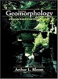 Geomorphology: A Systematic Analysis of Late Cenozoic Landforms by Arthur L. Bloom (2004-06-04)