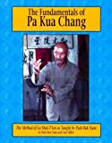 The Fundamentals of Pa Kua Chang: The Methods of Lu Shue-Tien As Taught by Park Bok Nam by Bok Nam Park (1998-08-04)