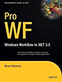 Pro WF: Windows Workflow in NET 3.5 (Expert's Voice in .NET) by Bruce Bukovics (2008-06-24)