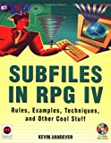 Subfiles in RPG IV : Rules, Examples, Techniques, and Other Cool Stuff by Kevin Vandever (2000-06-15)