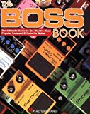Boss Book: The Ultimate Guide to the World's Most Popular Compact Effects for Guitar (2002-01-01)