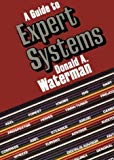 A Guide to Expert Systems (Teknowledge Series in Knowledge Engineering) by Donald A. Waterman (1985-11-03)