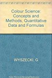 Color Science. Concepts and Methods, Quantitative Data and Formulas by Gunter W. Wyszecki (1967-01-01)