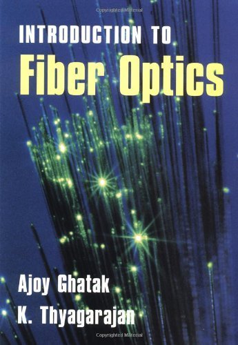 An Introduction to Fiber Optics by Ajoy Ghatak (1998-06-28)