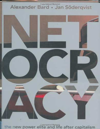 NETOCRACY: the new power elite and life after capitalism by Alexander Bard (2002-11-17)