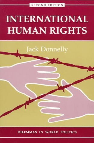 International Human Rights: Second Edition (Dilemmas in World Politics) by Jack Donnelly (1997-12-04)