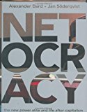 NETOCRACY: the new power elite and life after capitalism by Alexander Bard (2002-11-17)