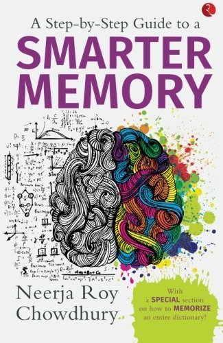 A Step-by-Step Guide to a Smarter Memory by Neerja Roy Chowdhury (2015-03-03)