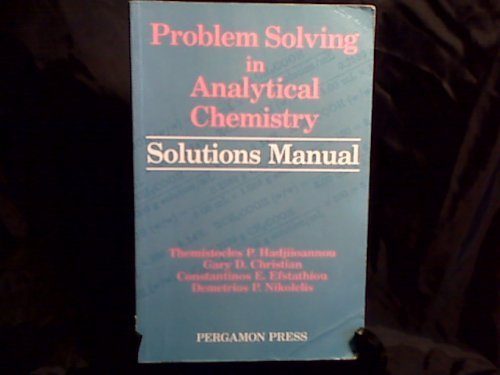 Problem Solving in Analytical Chemistry Solutions Manual, Volume Manual by G. D. Christian (1988-01-15)
