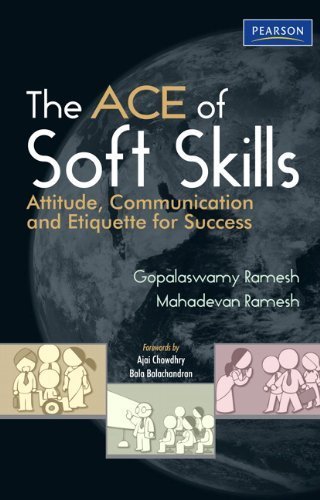 The ACE of Soft Skills: Attitude, Communication and Etiquette for Success by Gopalaswamy Ramesh (2011-05-13)