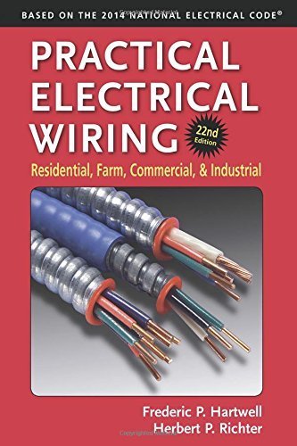 Practical Electrical Wiring: Residential, Farm, Commercial, and Industrial by F. P. Hartwell (2014-03-01)