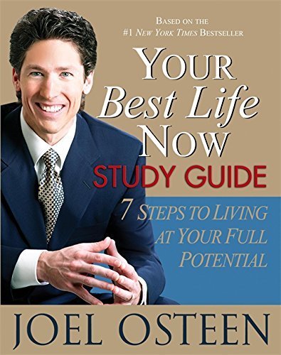 Your Best Life Now Study Guide: 7 Steps to Living at Your Full Potential by Joel Osteen (2005-09-20)