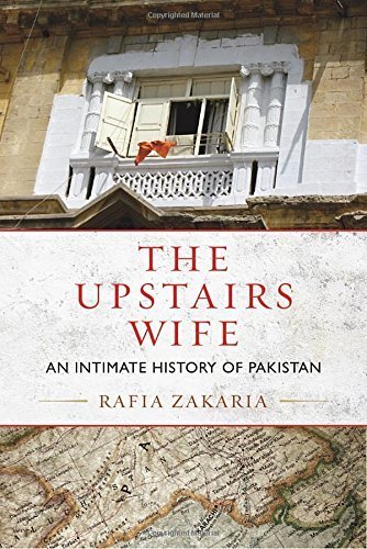 The Upstairs Wife: An Intimate History of Pakistan by Rafia Zakaria (2016-01-05)