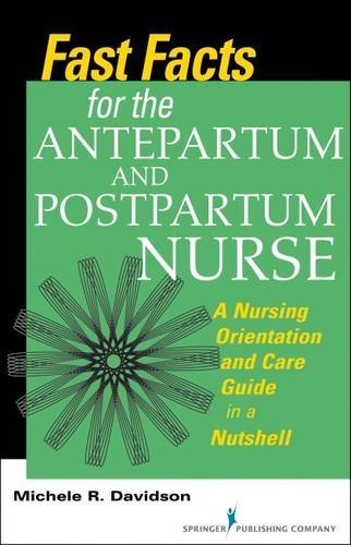 Fast Facts for the Antepartum and Postpartum Nurse: A Nursing Orientation and Care Guide in a Nutshell (Fast Facts (Springer)) by Michele R. Davidson PhD CNM CFN RN (2013-12-23)