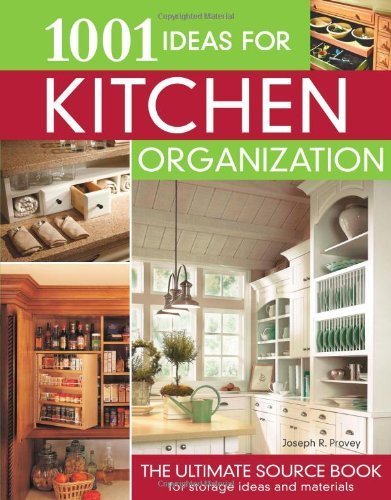 1001 Ideas for Kitchen Organization: The Ultimate Source Book for Storage Ideas and Materials by Joseph Provey Mr. (2007-09-01)