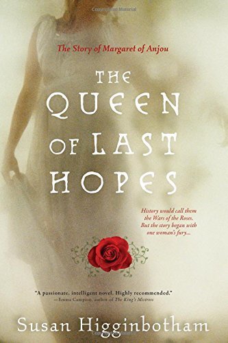 The Queen of Last Hopes: The Story of Margaret of Anjou by Susan Higginbotham (2011-01-01)