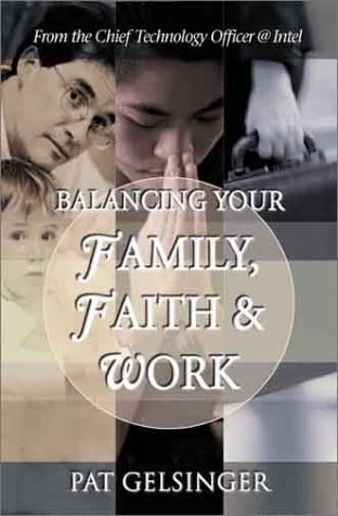 Balancing Your Family, Faith & Work by Pat Gelsinger (2003-06-25)
