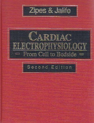 Cardiac Electrophysiology: From Cell to Bedside by Douglas P. Zipes (1995-01-03)