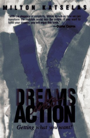 Dreams into Action: Getting What You Want! by Milton Katselas (1996-04-03)