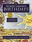 The Secret Language of Birthdays by Gary Goldschneider (2013-10-31)