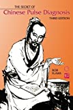 The Secret of Chinese Pulse Diagnosis, Third Edition by Bob Flaws (2012-01-01)