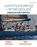 Communicating in Small Groups: Principles and Practices (10th Edition) by Steven A. Beebe (2011-01-06)