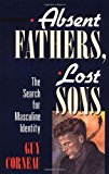 Absent Fathers, Lost Sons: The Search for Masculine Identity by Guy Corneau (1991-03-27)