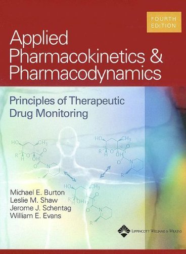 Applied Pharmacokinetics and Pharmacodynamics: Principles of Therapeutic Drug Monitoring (2005-05-19)