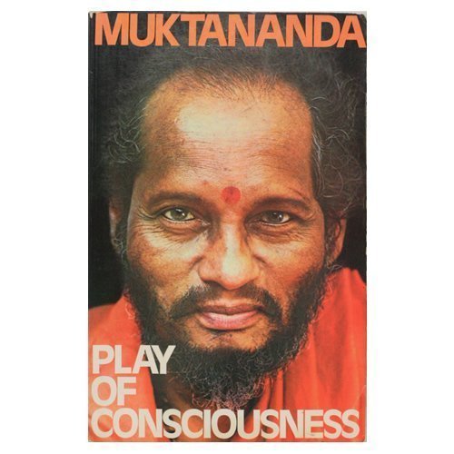 The Play of Consciousness (Chitshakti Vilas) by Swami Muktananda Paramahansa (1974-05-03)