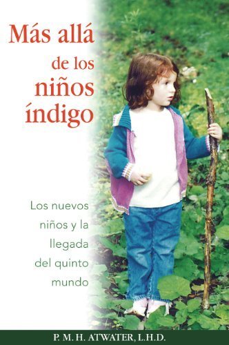 M?s all? de los ni?os ?ndigo: Los nuevos ni?os y la llegada del quinto mundo (Spanish Edition) by P. M. H. Atwater (2008-01-07)