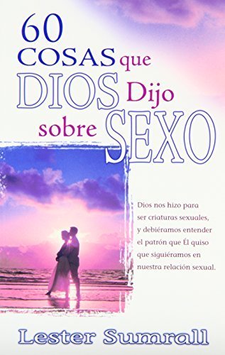 60 Cosas que Dios Dijo sobre Sexo (60 Things God Said About Sex) (Spanish Edition) by Lester Sumrall (2014-04-01)