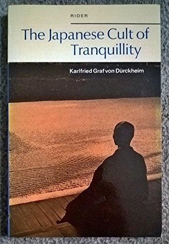 The Japanese Cult of Tranquillity by Karlfried Graf VON DURCKHEIM (1974-05-03)