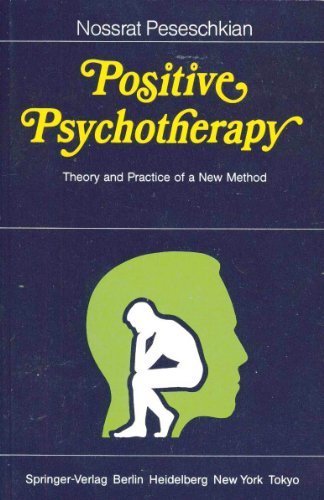 Positive Psychotherapy: Theory and Practice of a New Method by Nossrat Peseschkian (1987-07-03)