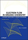 Electron Flow in Organic Chemistry: A Decision-Based Guide to Organic Mechanisms by Paul H. Scudder (2013-01-09)