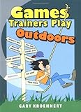 Games Trainers Play Outdoors by Gary Kroehnert (2002-08-30)