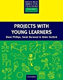 Projects with Young Learners (Resource Books for Teachers) by Diane Phillips (2000-01-20)
