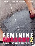 Feminine Anarchy: Girls Pissing in Public: No. 2 (German Edition) (English and German Edition) by Amanda James (2006-09-01)