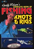 Geoff Wilson's Complete Book of Fishing Knots and Rigs, Revised Edition (Geoff Wilson's Complete Book of Fishing Knots & Rigs) by Geoff Wilson (2008-09-15)