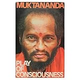 The Play of Consciousness (Chitshakti Vilas) by Swami Muktananda Paramahansa (1974-05-03)