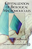 Crystallization of Biological Macromolecules by Alexander McPherson (1999-01-15)
