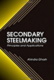 Secondary Steelmaking: Principles and Applications by Ahindra Ghosh (2000-12-13)