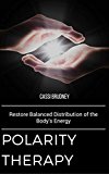 Polarity Therapy: Restore Balanced Distribution of the Body's Energy