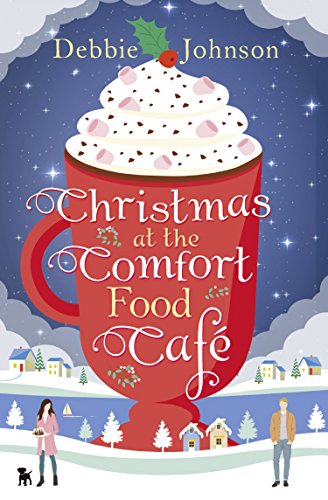 Book Cover Christmas at the Comfort Food Cafe: A cosy romantic comedy to curl up with whatever the time of year (The Comfort Food Cafe, Book 2)