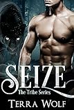 Seize: A Paranormal Shape Shifter Romance (The Tribe Series Book 3)