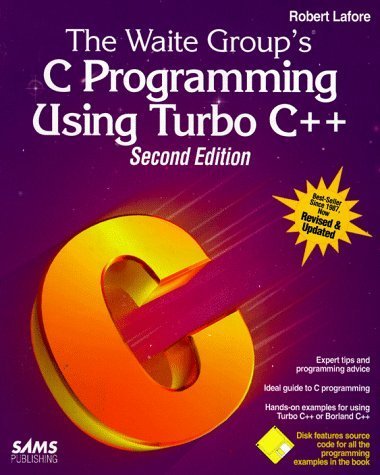 The Waite Group's C Programming Using Turbo C++/Book and Disk by Robert Lafore (1993-10-03)