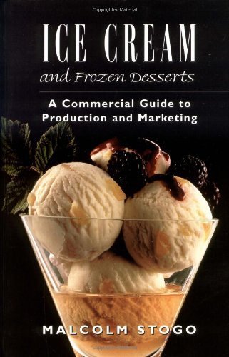 Ice Cream and Frozen Deserts: A Commercial Guide to Production and Marketing by Malcolm Stogo (1997-12-23)