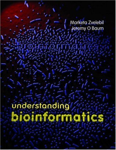 Understanding Bioinformatics by Marketa Zvelebil (2007-08-29)