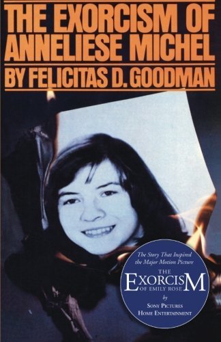 The Exorcism of Anneliese Michel: by Felicitas D. Goodman (2005-11-01)
