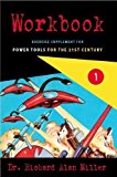 Workbook 1 Exercise Supplement for Power Tools for the 21st Century by Dr. Richard Alan Miller (2013-05-03)