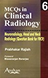 Mcqs in Clinical Radiology: Neuroradiology, Head And Neck Radiology by Prabhakar Rajiah (2006-03-30)